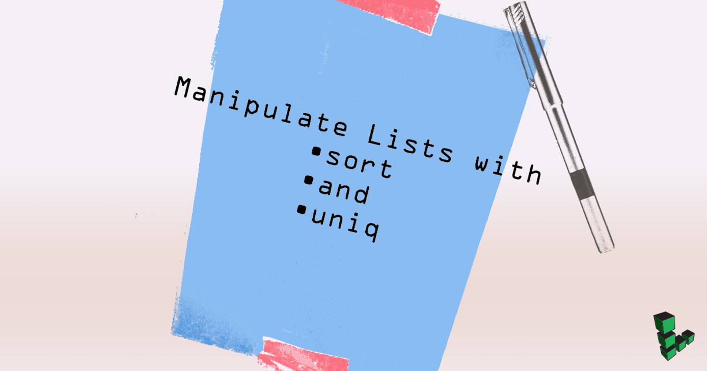 Manipulate Lists with sort and uniq Manipulate Lists with sort and uniq